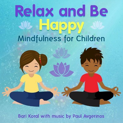 Bari Koral - Relax And Be Happy: Mindfulness For Children (CD)