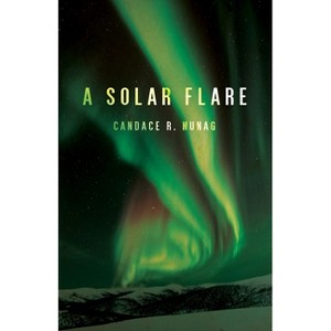 A Solar Flare - by  Candace R Nunag (Paperback) - 1 of 1