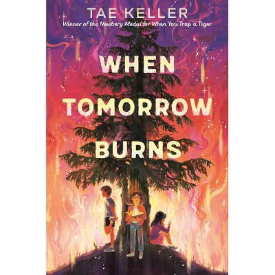 When Tomorrow Burns - by  Tae Keller (Hardcover)
