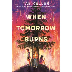 When Tomorrow Burns - by  Tae Keller (Hardcover) - 1 of 1