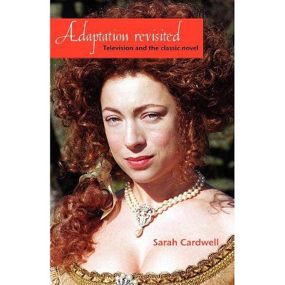 Adaptation Revisited - by  Sarah Cardwell (Paperback)