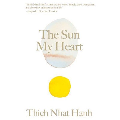 The Sun My Heart - (Thich Nhat Hanh Classics) by  Thich Nhat Hanh (Hardcover)