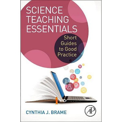 Science Teaching Essentials - by  Cynthia J Brame (Paperback)