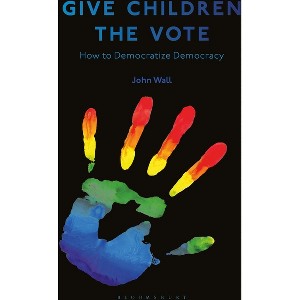 Give Children the Vote - by  John Wall (Hardcover) - 1 of 1