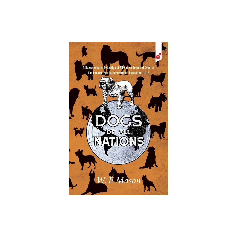 Dogs of All Nations - by W E Mason (Paperback)