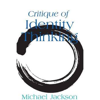 Critique of Identity Thinking - by  Michael Jackson (Paperback)