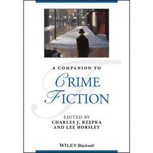 A Companion to Crime Fiction - (Blackwell Companions to Literature and Culture) by  Charles J Rzepka & Lee Horsley (Paperback) - 1 of 1