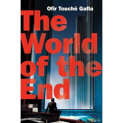 The World of the End - by  Ofir Touché Gafla (Paperback)