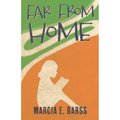 Far From Home - by  Marcia E Barss (Paperback)