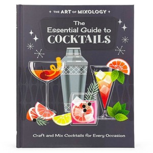 The Art of Mixology: The Essential Guide to Cocktails - by  Parragon Books (Hardcover) - 1 of 1
