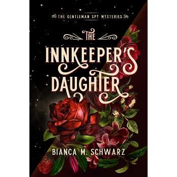The Innkeeper's Daughter - (The Gentleman Spy Mysteries) by  Bianca M Schwarz (Paperback)