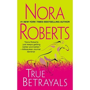 True Betrayals - by  Nora Roberts (Paperback) - 1 of 1