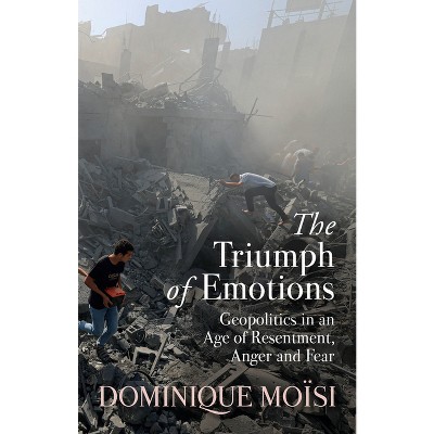 The Triumph of Emotions - by  Dominique Moisi (Hardcover)