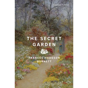 The Secret Garden - (Signature Editions) by  Frances Hodgson Burnett (Paperback) - 1 of 1