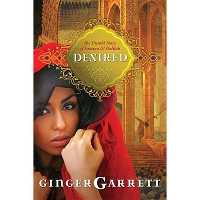 Desired - (Lost Loves of the Bible) by  Ginger Garrett (Paperback)