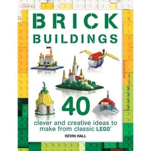 Brick Buildings - (Brick Builds Books) by  Kevin Hall (Paperback) - 1 of 1