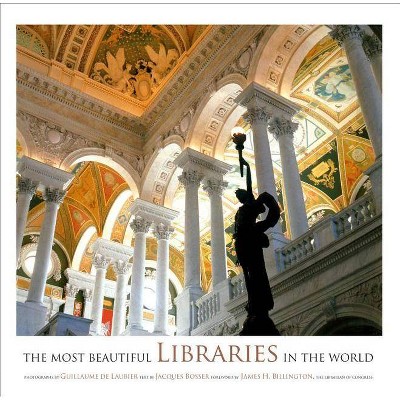 The Most Beautiful Libraries in the World - by  Jacques Bosser (Hardcover)