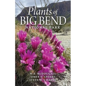 Plants of Big Bend National Park - by  Walter B McDougall & Omer E Sperry & Steve W Chadde (Paperback) - 1 of 1
