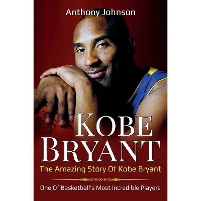 Kobe Bryant - by  Anthony Johnson (Paperback)