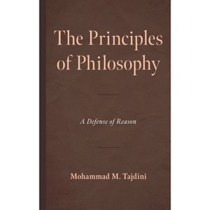 The Principles of Philosophy - by  Mohammad M Tajdini (Hardcover) - 1 of 1