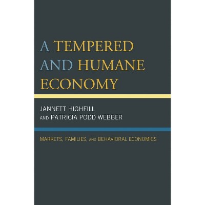 Tempered and Humane Economy - by  Jannett Highfill & Patricia Podd Webber (Hardcover)