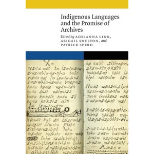 Indigenous Languages and the Promise of Archives - (New Visions in Native American and Indigenous Studies) - 1 of 1
