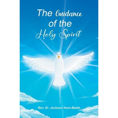 The Guidance of the Holy Spirit - by  Jackson Yenn-Batah (Paperback)