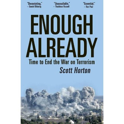 Enough Already - by  Scott Horton (Paperback)