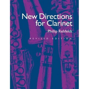 New Directions for Clarinet - (New Instrumentation) Annotated by  Phillip Rehfeldt (Paperback) - 1 of 1