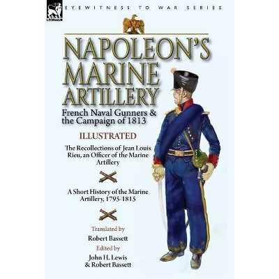 Napoleon's Marine Artillery - by  Jean Louis Rieu (Hardcover)