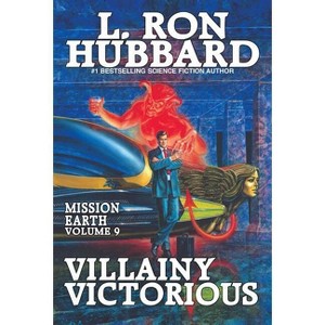 Mission Earth Volume 9: Villainy Victorious - by  L Ron Hubbard (Paperback) - 1 of 1