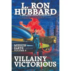Villainy Victorious - (Mission Earth, 9) by  L Ron Hubbard (Paperback)
