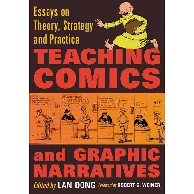 Teaching Comics and Graphic Narratives - by  Lan Dong (Paperback)