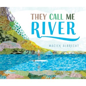 They Call Me River - by  Maciek Albrecht (Hardcover) - 1 of 1