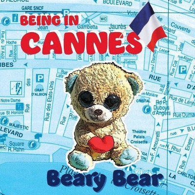 Being in Cannes - by  Beary Bear (Paperback)