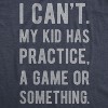 Mens I Cant My Kid Has Practice A Game Or Something T shirt Funny Fathers Day - Crazy Dog Men's T Shirt - 2 of 4