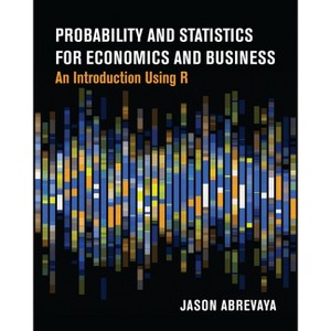 Probability and Statistics for Economics and Business - by  Jason Abrevaya (Paperback) - 1 of 1