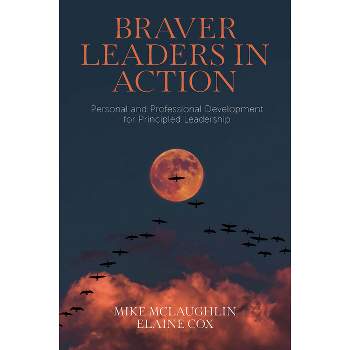 Braver Leaders in Action - by  Mike McLaughlin & Elaine Cox (Paperback)