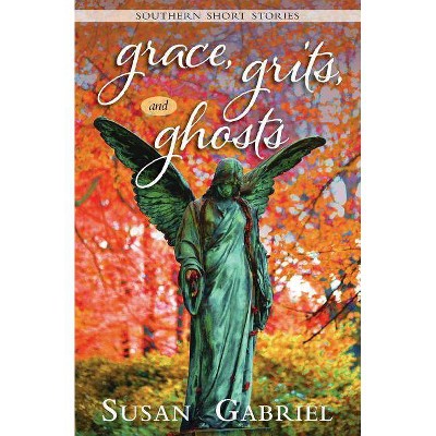 Grace, Grits and Ghosts - by  Susan Gabriel (Paperback)