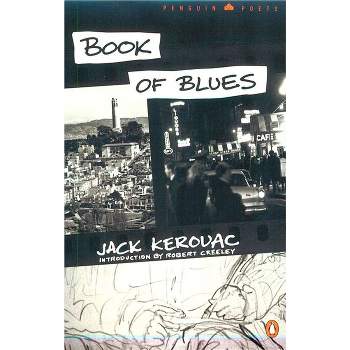 Book of Blues - (Penguin Poets) by  Jack Kerouac (Paperback)