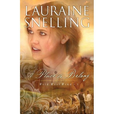 A Place to Belong - (Wild West Wind) by  Lauraine Snelling (Paperback)