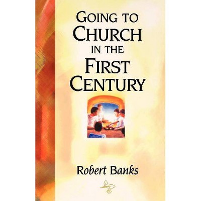 Going To Church in the First Century - by  109327 Seedsowers (Paperback)