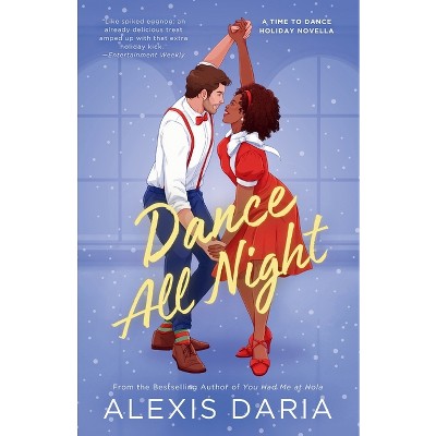 Dance All Night - (A Time to Dance Holiday Novella) by  Alexis Daria (Paperback)