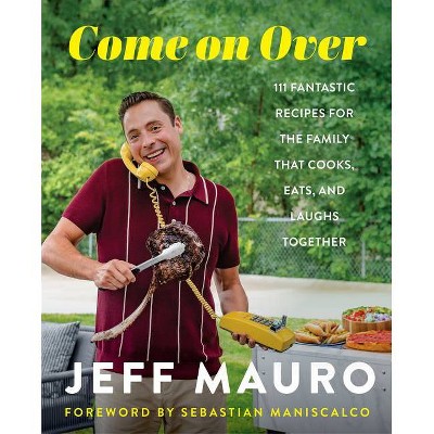 Come on Over - by Jeff Mauro (Hardcover)