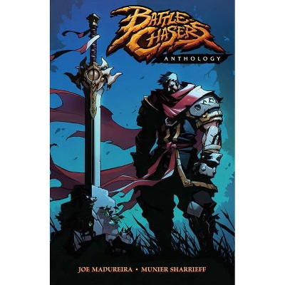 Battle Chasers Anthology - by  Joe Madureira & Munier Sharrieff (Paperback)