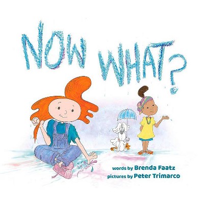 Now What? - by  Brenda Faatz (Hardcover)