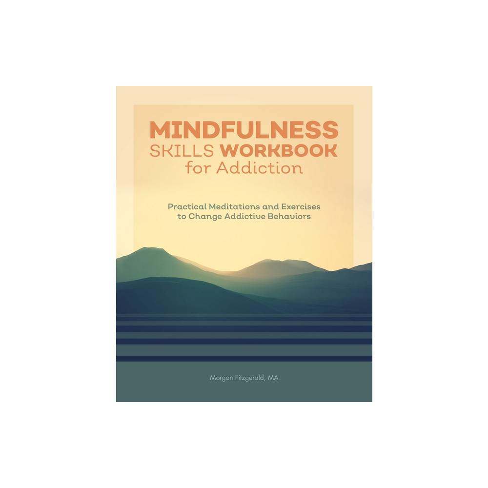 Mindfulness Skills Workbook for Addiction - by Morgan Fitzgerald (Paperback)