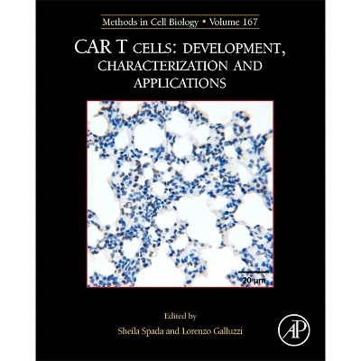 McB: Car T Cells: Development, Characterization and Applications - (Methods in Cell Biology) by  Lorenzo Galluzzi & Sheila Spada (Hardcover)