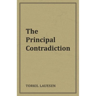 The Principal Contradiction - by  Torkil Lauesen (Paperback)