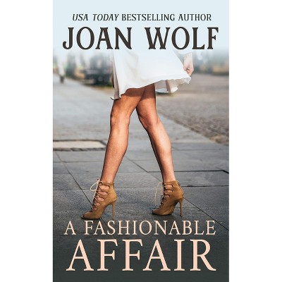 A Fashionable Affair - by  Joan Wolf (Paperback)